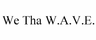 WE THA W.A.V.E.