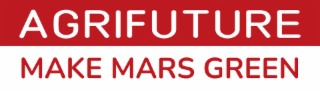 AGRIFUTURE MAKE MARS GREEN