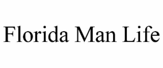 FLORIDA MAN LIFE