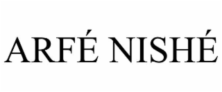 ARFÉ NISHÉ