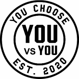 YOU CHOOSE EST. 2020 YOU VS YOU