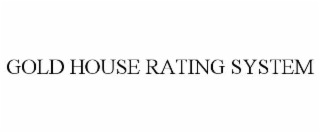 GOLD HOUSE RATING SYSTEM