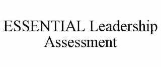 ESSENTIAL LEADERSHIP ASSESSMENT