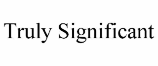 TRULY SIGNIFICANT