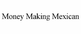 MONEY MAKING MEXICAN