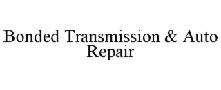 BONDED TRANSMISSION & AUTO REPAIR