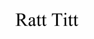 RATT TITT