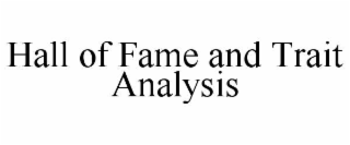 HALL OF FAME AND TRAIT ANALYSIS trademark