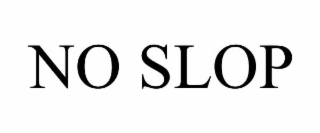NO SLOP