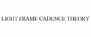 LIGHT FRAME CADENCE THEORY