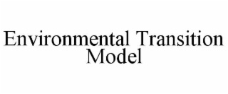 ENVIRONMENTAL TRANSITION MODEL