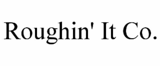 ROUGHIN' IT CO.