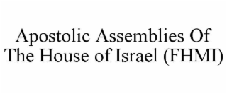 APOSTOLIC ASSEMBLIES OF THE HOUSE OF ISRAEL (FHMI)