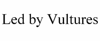 LED BY VULTURES trademark