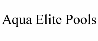 AQUA ELITE POOLS trademark