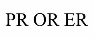 PR OR ER