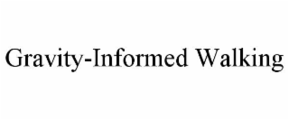 GRAVITY-INFORMED WALKING trademark