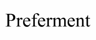 PREFERMENT trademark