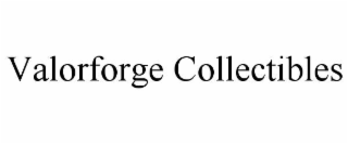 VALORFORGE COLLECTIBLES trademark