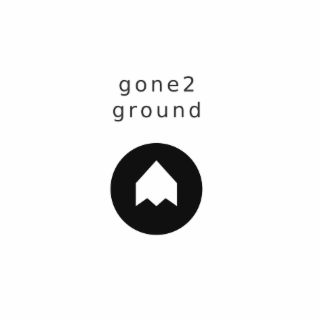 GONE2 GROUND
