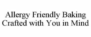 ALLERGY FRIENDLY BAKING CRAFTED WITH YOU IN MIND