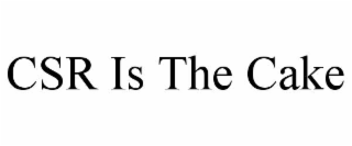 CSR IS THE CAKE