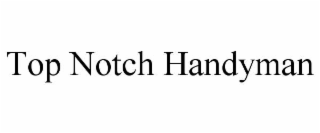 TOP NOTCH HANDYMAN
