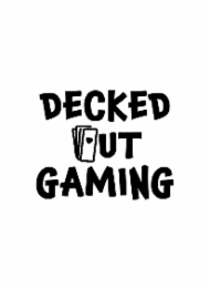 DECKED GAMING OUT