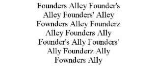 FOUNDERS ALLEY FOUNDER'S ALLEY FOUNDERS' ALLEY FOWNDERS ALLEY FOUNDERZ ALLEY FOUNDERS ALLY FOUNDER'S ALLY FOUNDERS' ALLY FOUNDERZ ALLY FOWNDERS ALLY