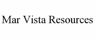 MAR VISTA RESOURCES