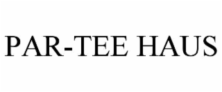PAR-TEE HAUS