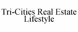 TRI-CITIES REAL ESTATE LIFESTYLE