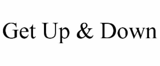 GET UP & DOWN