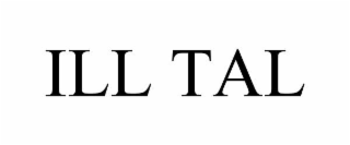 ILL TAL