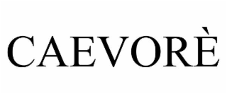 CAEVORÈ