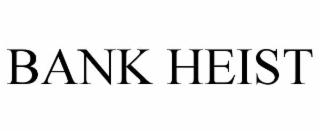 BANK HEIST