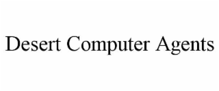 DESERT COMPUTER AGENTS