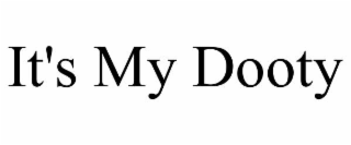 IT'S MY DOOTY