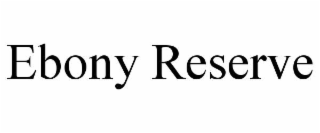 EBONY RESERVE