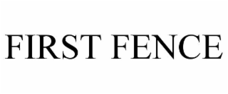 FIRST FENCE