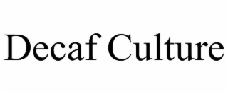 DECAF CULTURE
