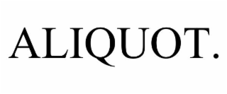 ALIQUOT.