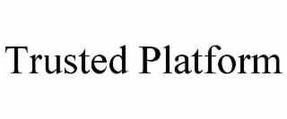 TRUSTED PLATFORM