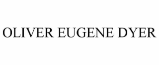 OLIVER EUGENE DYER