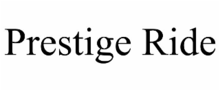 PRESTIGE RIDE