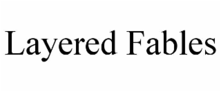 LAYERED FABLES