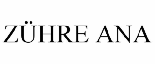 ZÜHRE ANA