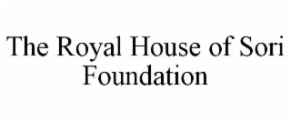 THE ROYAL HOUSE OF SORI FOUNDATION