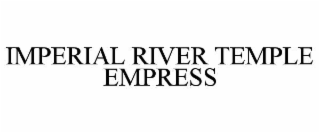 IMPERIAL RIVER TEMPLE EMPRESS