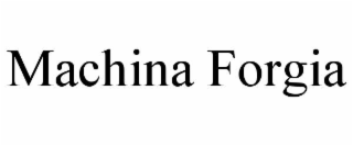 MACHINA FORGIA